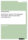 Titel: Kants Werke - Band XI: "Über Pädagogik"  - Ein Vergleich anhand ausgewählter Sekundärliteratur