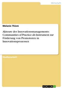 Título: Akteure des Innovationsmanagements: Communities of Practice als Instrument zur Förderung von Promotoren in Innovationsprozessen