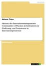Titel: Akteure des Innovationsmanagements: Communities of Practice als Instrument zur Förderung von Promotoren in Innovationsprozessen