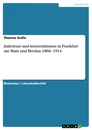 Título: Judentum und Antisemitismus in Frankfurt am Main und Breslau 1866- 1914