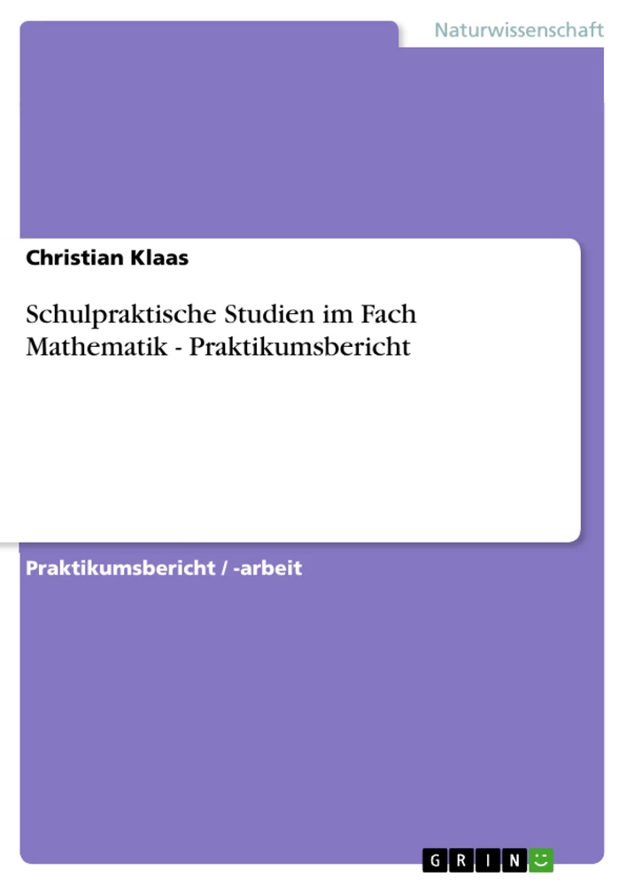 Title: Schulpraktische Studien im Fach Mathematik - Praktikumsbericht 