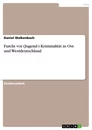 Titre: Furcht vor (Jugend-) Kriminalität in Ost- und Westdeutschland