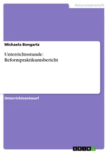 Titel: Unterrichtsstunde: Reformpraktikumsbericht