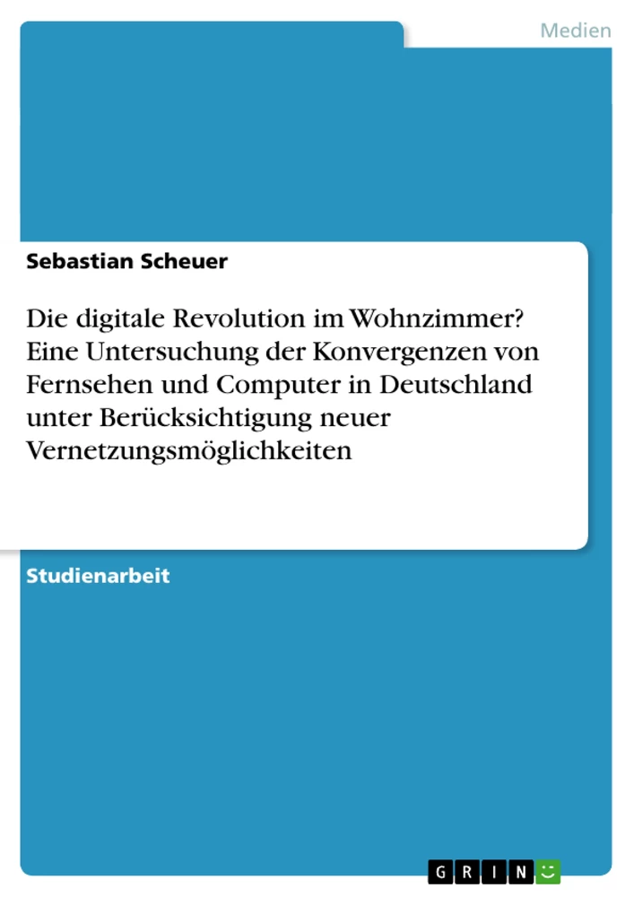 Titel: Die digitale Revolution im Wohnzimmer? Eine Untersuchung der Konvergenzen von Fernsehen und Computer in Deutschland unter Berücksichtigung neuer Vernetzungsmöglichkeiten