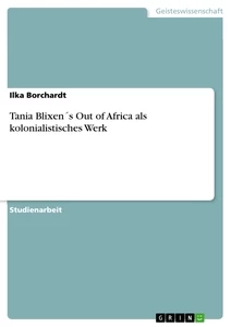 Title: Tania Blixen´s  Out of Africa  als kolonialistisches Werk