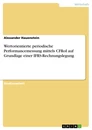 Title: Wertorientierte periodische Performancemessung mittels CFRoI auf Grundlage einer IFRS-Rechnungslegung