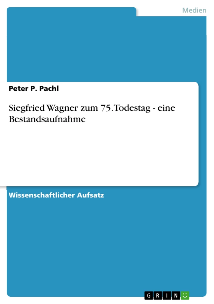 Titel: Siegfried Wagner zum 75. Todestag - eine Bestandsaufnahme