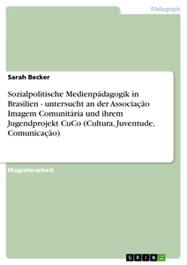 Título: Sozialpolitische Medienpädagogik in Brasilien - untersucht an der Associação Imagem Comunitária und ihrem Jugendprojekt CuCo (Cultura, Juventude, Comunicação)