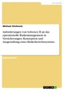 Titel: Anforderungen von Solvency II an das operationelle Risikomanagement in Versicherungen. Konzeption und Ausgestaltung eines Risikoberichtssystems