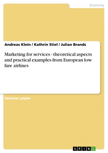 Titel: Marketing for services - theoretical aspects and practical examples from European low fare airlines