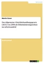Título: Das Allgemeine Gleichbehandlungsgesetz (AGG) von 2006 als Diskriminierungsschutz im Arbeitsumfeld
