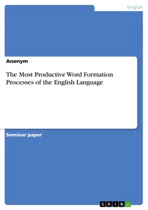 Titel: The Most Productive Word Formation Processes of the English Language