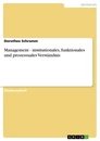 Titel: Management - institutionales, funktionales und prozessuales Verständnis