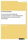 Title: Die deutsche Entwicklung des Sparkassensektors vor dem Hintergrund der italienischen und französischen Erfahrungen