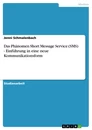 Titre: Das Phänomen Short Message Service (SMS) - Einführung in eine neue Kommunikationsform