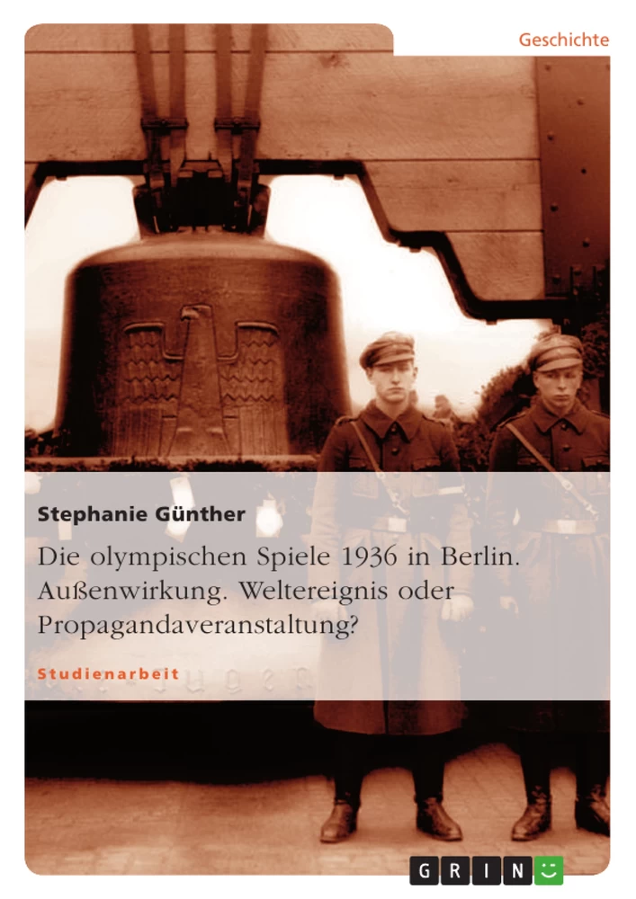 Title: Die olympischen Spiele 1936 in Berlin. Außenwirkung. Weltereignis oder Propagandaveranstaltung?