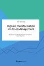 Titre: Digitale Transformation im Asset Management. Wie Banken auf den Markteintritt von FinTechs reagieren sollten