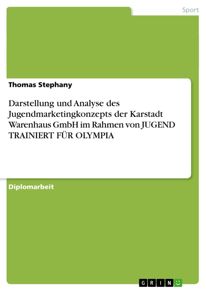 Titel: Darstellung und Analyse des Jugendmarketingkonzepts der Karstadt Warenhaus GmbH im Rahmen von JUGEND TRAINIERT FÜR OLYMPIA