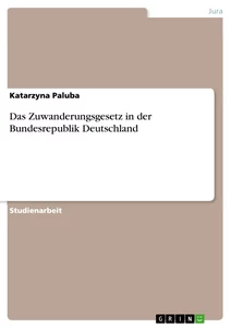 Titel: Das Zuwanderungsgesetz in der Bundesrepublik Deutschland