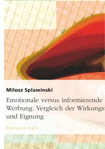 Título: Emotionale versus informierende Werbung. Vergleich der Wirkungsweise und Eignung