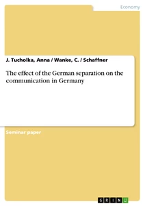 Titel: The effect of the German separation on the communication in Germany