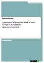 Titel: Legitimative Wirkung der Black-Scholes Formel im Kontext des Optionspreishandels