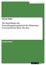 Title: Die Darstellung und Darstellungsperspektivität des Wahnsinns in Georg Heyms Werk 'Der Irre'