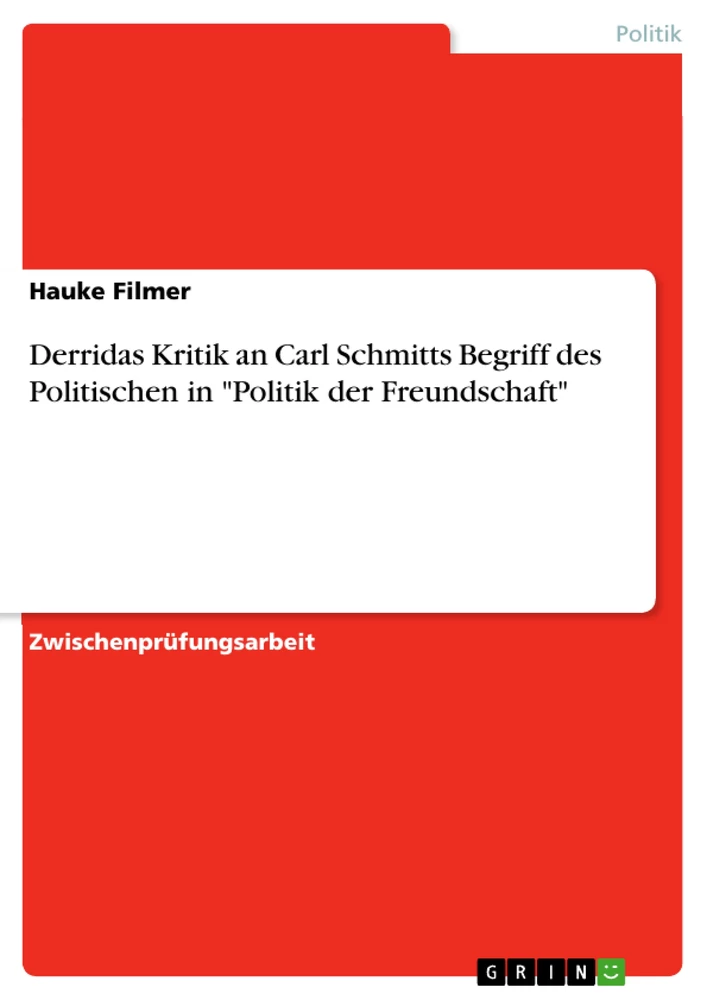 Title: Derridas Kritik an Carl Schmitts Begriff des Politischen in "Politik der Freundschaft"