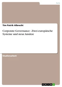Title: Corporate Governance - Zwei europäische Systeme und neue Ansätze