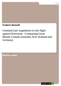 Titre: Criminal Law Legislation in the Fight against Terrorism - Comparing Great Britain, Canada, Australia, New Zealand and Germany
