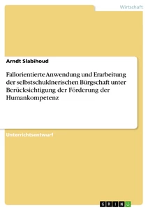 Titre: Fallorientierte Anwendung und Erarbeitung der selbstschuldnerischen Bürgschaft unter Berücksichtigung der Förderung der Humankompetenz 