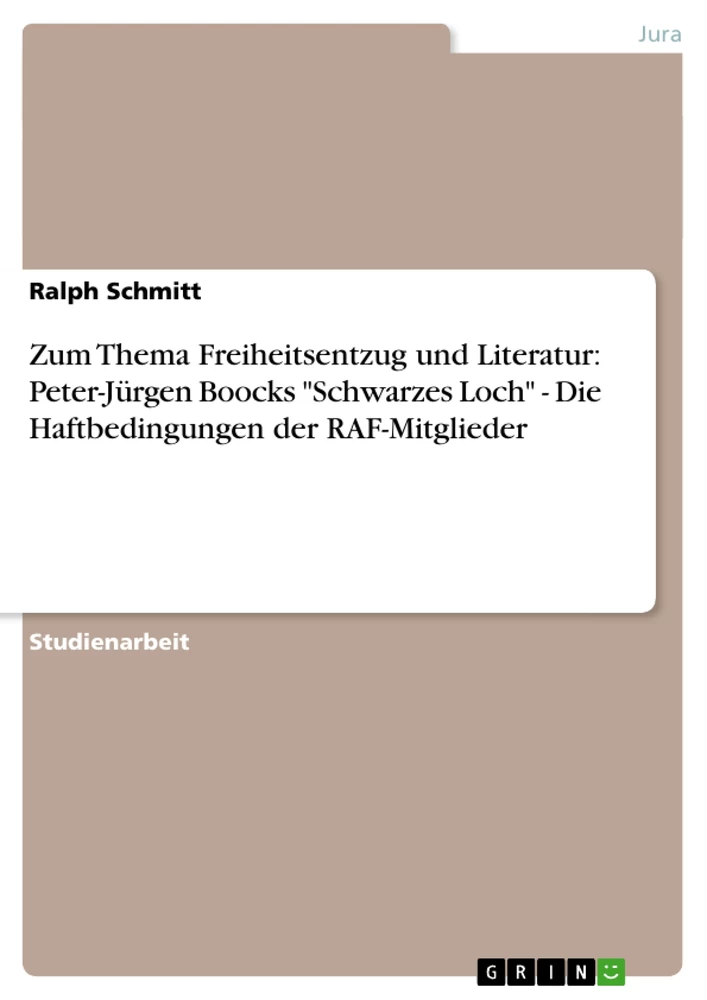 Title: Zum Thema Freiheitsentzug und Literatur: Peter-Jürgen Boocks "Schwarzes Loch" - Die Haftbedingungen der RAF-Mitglieder