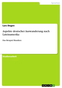 Titel: Aspekte deutscher Auswanderung nach Lateinamerika