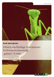 Titel: Ethisch-nachhaltige Investments: Performancemessung "grüner" Fonds