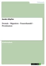 Titel: Fremde - Migration - Frauenhandel - Prostitution