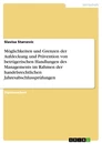 Titel: Möglichkeiten und Grenzen der Aufdeckung und Prävention von betrügerischen Handlungen des Managements im Rahmen der handelsrechtlichen Jahresabschlussprüfungen