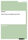 Title: Harry Potter im Englischunterricht