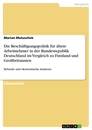 Titel: Die Beschäftigungspolitik für ältere Arbeitnehmer in der Bundesrepublik Deutschland im Vergleich zu Finnland und Großbritannien