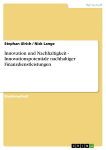 Titel: Innovation und Nachhaltigkeit - Innovationspotentiale nachhaltiger Finanzdienstleistungen