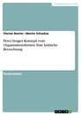 Titel: Peter Senges Konzept vom Organisationslernen. Eine kritische Betrachtung