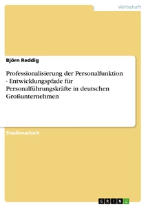 Titel: Professionalisierung der Personalfunktion - Entwicklungspfade für Personalführungskräfte in deutschen Großunternehmen