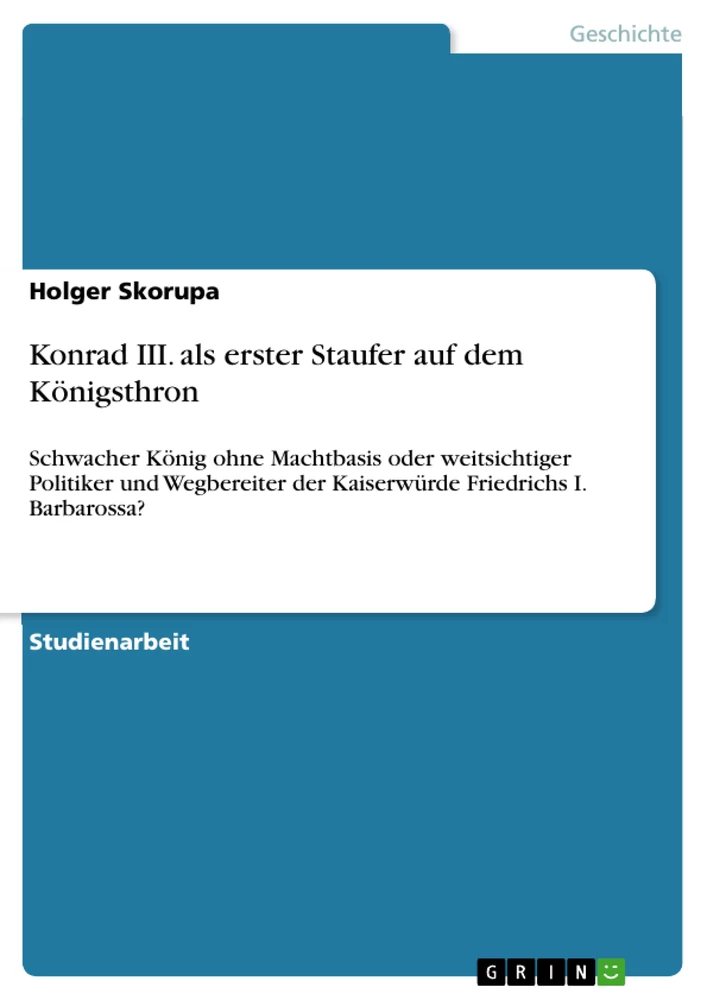 Title: Konrad III. als erster Staufer auf dem Königsthron
