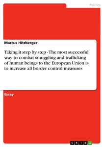 Titre: Taking it step by step - The most successful way to combat smuggling and trafficking of human beings to the European Union is to increase all border control measures