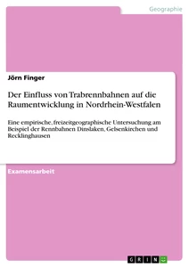 Titel: Der Einfluss von Trabrennbahnen auf die Raumentwicklung in Nordrhein-Westfalen