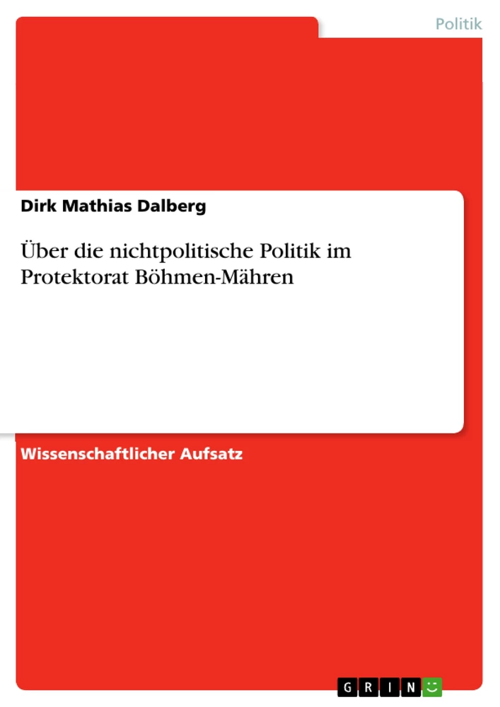 Titel: Über die nichtpolitische Politik im Protektorat Böhmen-Mähren