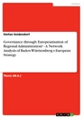 Titre:  Governance  through Europeanisation of Regional Administration? - A Network Analysis of Baden-Württemberg s European Strategy