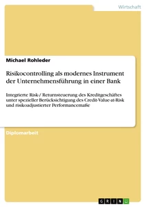 Titel: Risikocontrolling als modernes Instrument der Unternehmensführung in einer Bank