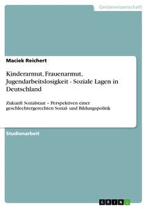 Titel: Kinderarmut, Frauenarmut, Jugendarbeitslosigkeit - Soziale Lagen in Deutschland