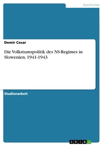Title: Die Volkstumspolitik des NS-Regimes in Slowenien, 1941-1943  