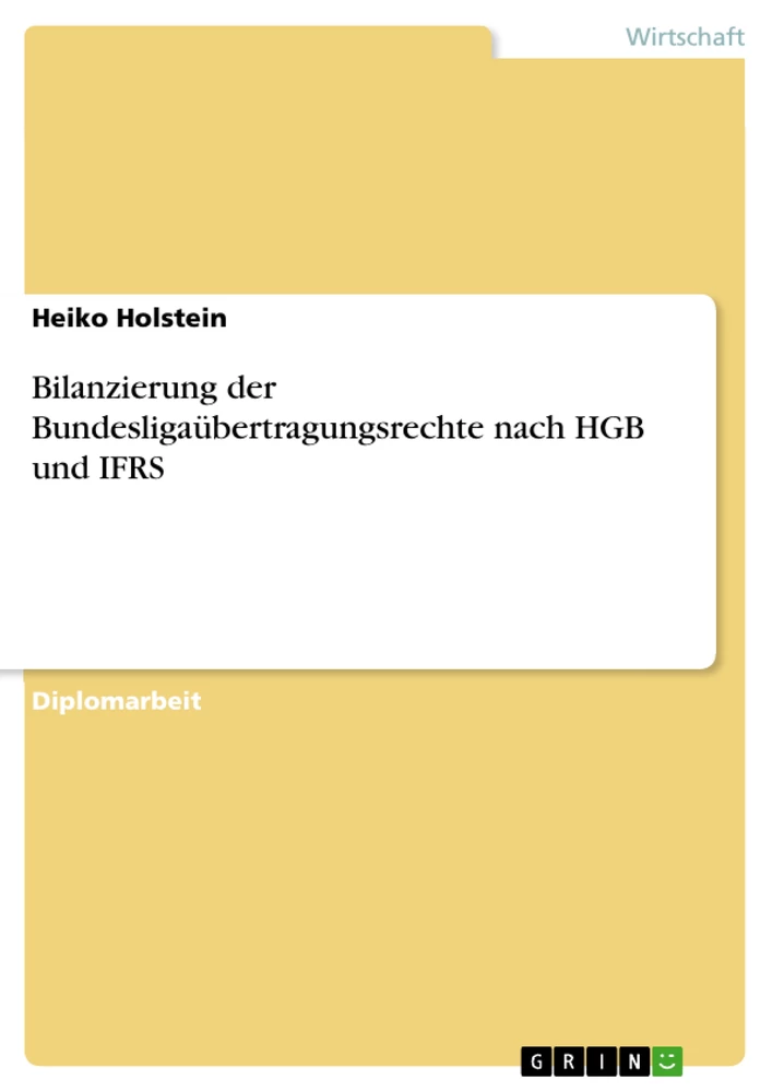 Titel: Bilanzierung der Bundesligaübertragungsrechte nach HGB und IFRS